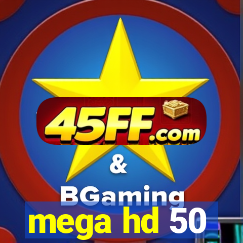 mega hd 50